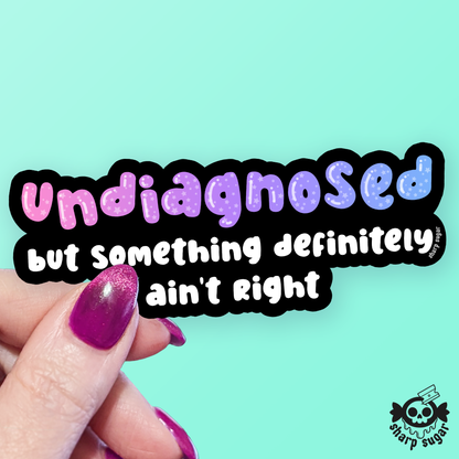 Undiagnosed Sticker